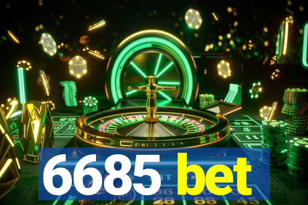 6685 bet